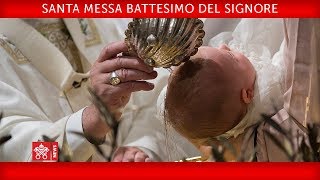 Gennaio 12 2020 Santa Messa nella Festa del Battesimo del Signore  Papa Francesco [upl. by Infield]