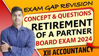 Retirement of a Partner  Exam gap Revision  Concept amp Questions Class 12 Accounts Board exam 2024 [upl. by Odoric]