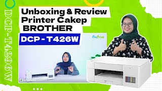 UNBOXING REVIEW PRINTER BROTHER DCPT426W  PRINTER CAKEP FITUR LENGKAP ALL IN ONE [upl. by Griseldis]