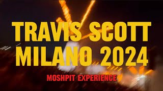 TRAVIS SCOTT LIVE IN MILANO 2024 🇮🇹  MOSHPIT EXPERIENCE [upl. by Lalise]