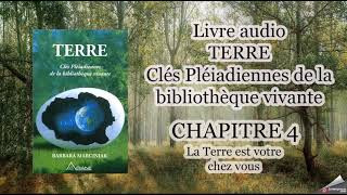 Livre audio  TERRE les clés Pléiadiennes  Chapitre 4  La Terre est votre chez vous [upl. by Dolph200]