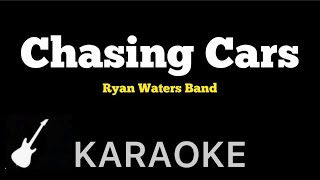 Ryan Waters Band  Chasing Cars  Karaoke Guitar Instrumental [upl. by Blood]