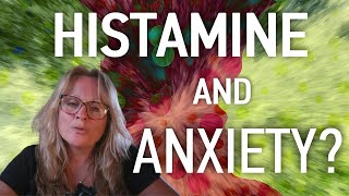 Histamine and Anxiety  Could Histamine Be Causing Your Anxiety Depression Or Weight Gain [upl. by Yarased]