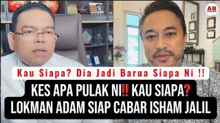 Kes apa pulak ni Kau siapa Lokman siap cabar Isham Jalil [upl. by Cade]